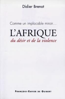 L'Afrique : comme un implacable miroir (du désir et de la violence)