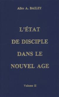 L'état de disciple dans le Nouvel Age, vol. 2