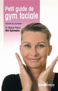 Petit guide de gym faciale : secrets de jeunesse