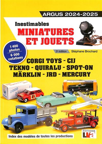 Inestimables miniatures et jouets : argus 2024-2025 : index des modèles de toutes les productions