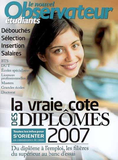 Nouvel Observateur étudiants (Le), n° 8. La vraie cote des diplômes 2007 : du diplôme à l'emploi, les filières du supérieur au banc d'essai : débouchés, sélection, insertion, salaires