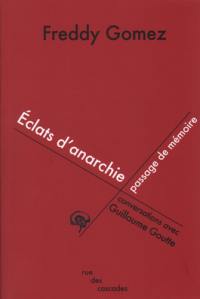 Eclats d'anarchie, passage de mémoire : conversations avec Guillaume Goutte