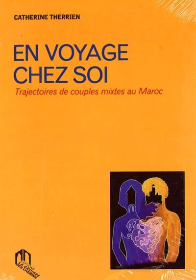 En voyage chez soi : trajectoires de couples mixtes au Maroc