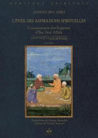 L'éveil des aspirations spirituelles : dans le commentaire des sagesses d'Ibn'Atâ Allah. Vol. 1