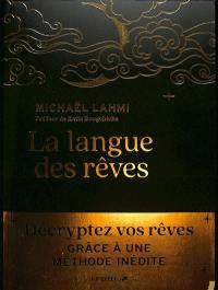 La langue des rêves : décryptez vos rêves grâce à une méthode inédite