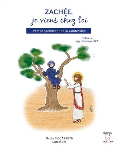 Zachée, je viens chez toi : vers le sacrement de la confession