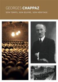 Georges Chappaz, son temps, son oeuvre, son héritage