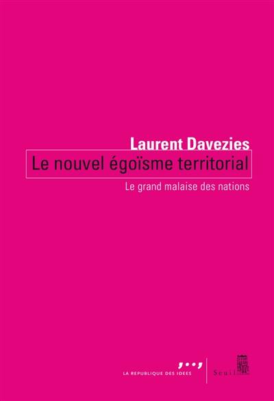 Le nouvel égoïsme territorial : le grand malaise des nations