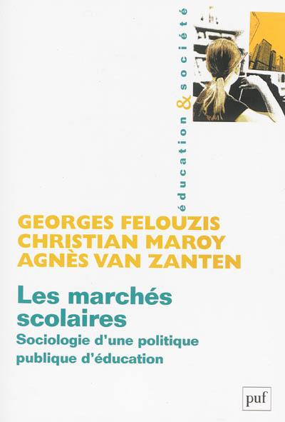 Les marchés scolaires : sociologie d'une politique publique d'éducation