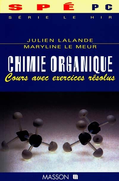 Chimie organique : cours avec exercices résolus : Spé PC