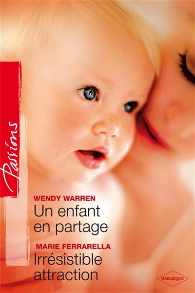 Un enfant en partage. Irrésistible attraction