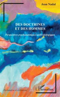 Des doctrines et des hommes : perspectives psychanalytiques anthropologiques