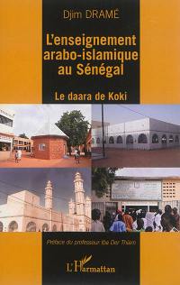 L'enseignement arabo-islamique au Sénégal : le daara de Koki