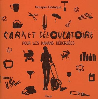 Carnet défoulatoire pour les mamans débordées