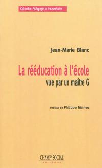 La rééducation à l'école : vue par un maître G