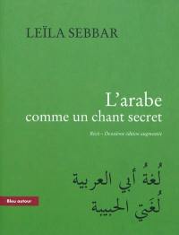 L'arabe comme un chant secret : récit