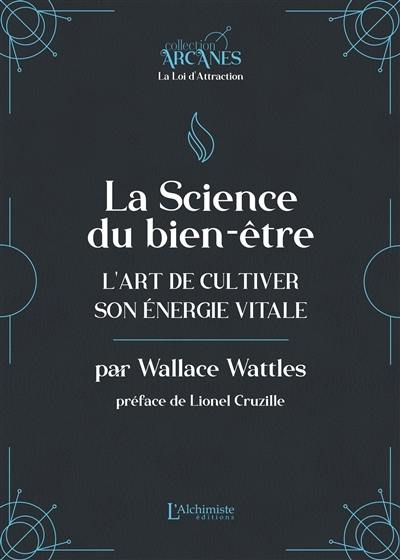 La science du bien-être : l'art de cultiver son énergie vitale