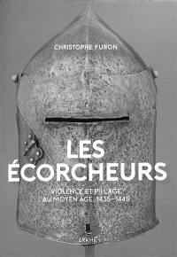 Les écorcheurs : violence et pillage au Moyen Age, 1435-1445