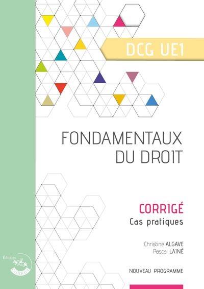 Fondamentaux du droit, DCG UE1 : corrigé, cas pratiques : nouveau programme