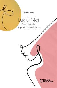 Eux & Moi : Ma parfaite imparfaite existence