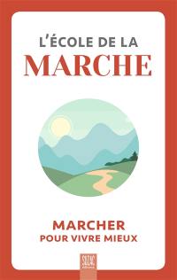 L'école de la marche : marcher pour vivre mieux