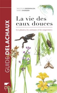 La vie des eaux douces : les plantes, les animaux et les empreintes