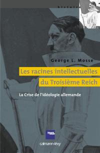 Les racines intellectuelles du Troisième Reich : la crise de l'idéologie allemande