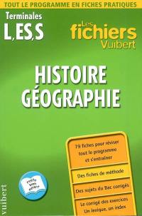 Histoire-géo, terminale L, ES, S : 79 fiches pour réviser tout le programme et s'entraîner, des fiches de méthode, des sujets du bac corrigés, le corrigé des exercices, un lexique, un index