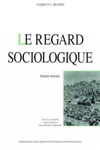 Le regard sociologique : essais choisis