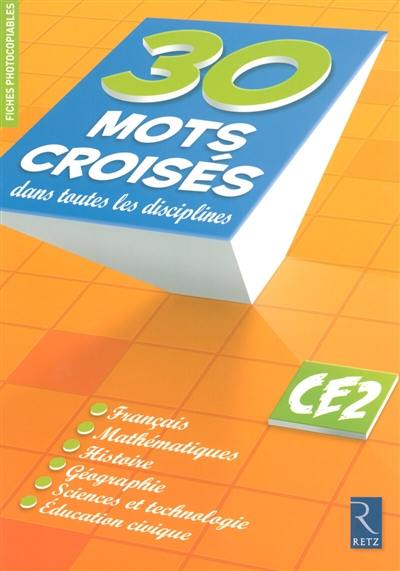 30 mots croisés dans toutes les disciplines CE2