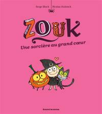 Zouk. Vol. 1. Une sorcière au grand coeur