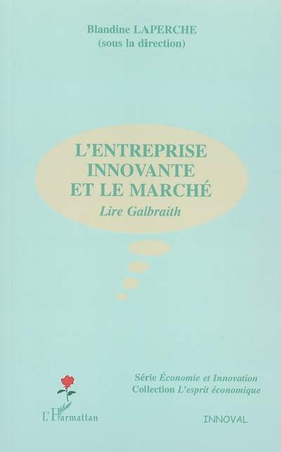 L'entreprise innovante et le marché : lire Galbraith