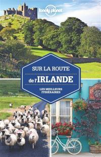 Sur la route de l'Irlande : les meilleurs itinéraires