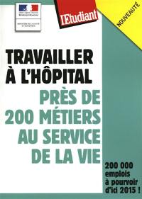 Travailler à l'hôpital : près de 200 métiers au service de la vie