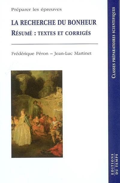 La recherche du bonheur : résumés : textes et corrigés