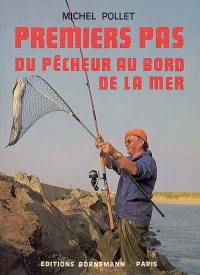 Premiers pas du pêcheur au bord de la mer