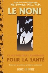 Le noni et ses multiples avantages pour la santé : découvrez les vertus de cet aliment santé naturel