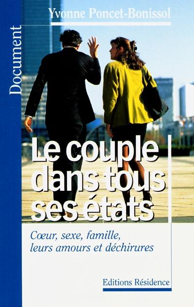 Le couple dans tous ses états : coeur, sexe, famille, leurs amours et déchirures