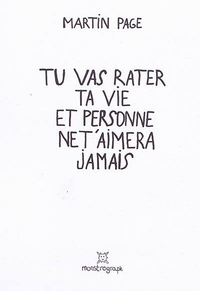 Tu vas rater ta vie et personne ne t'aimera jamais