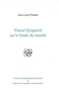 Pascal Quignard ou Le fonds du monde