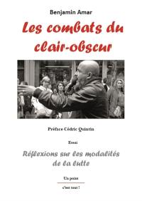 Les combats du clair-obscur : réflexions sur les modalités de la lutte : essai