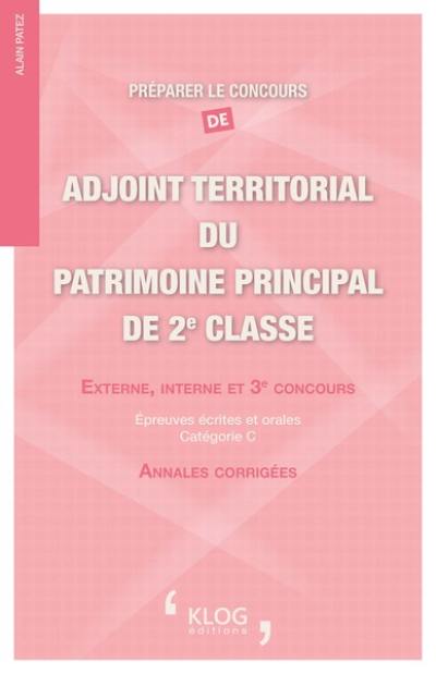 Préparer le concours d'adjoint territorial du patrimoine principal de 2e classe : externe, interne et 3e concours : épreuves écrites et orales, catégorie C