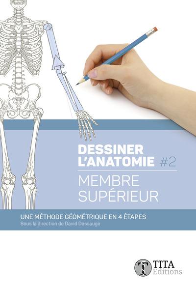 Dessiner l'anatomie. Vol. 2. Membre supérieur : une méthode géométrique en 4 étapes