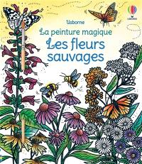 Les fleurs sauvages : La peinture magique