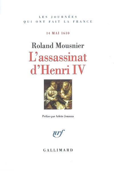 L'assassinat d'Henri IV : 14 mai 1610