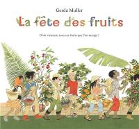 La fête des fruits : d'où viennent tous ces fruits que l'on mange ?