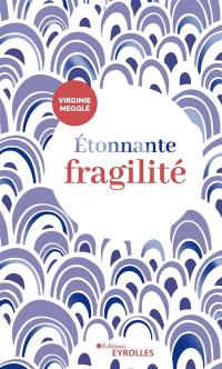 Etonnante fragilité