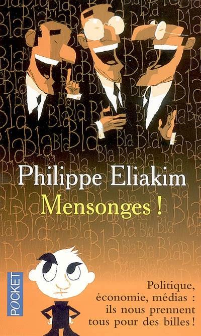 Mensonges ! : politique, économie, médias : ils nous prennent tous pour des billes