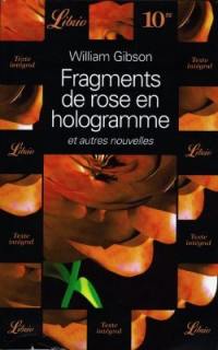 Fragments de rose en hologramme : et autres nouvelles