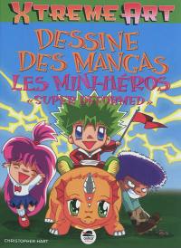 Dessine des mangas : les mini-héros super deformed